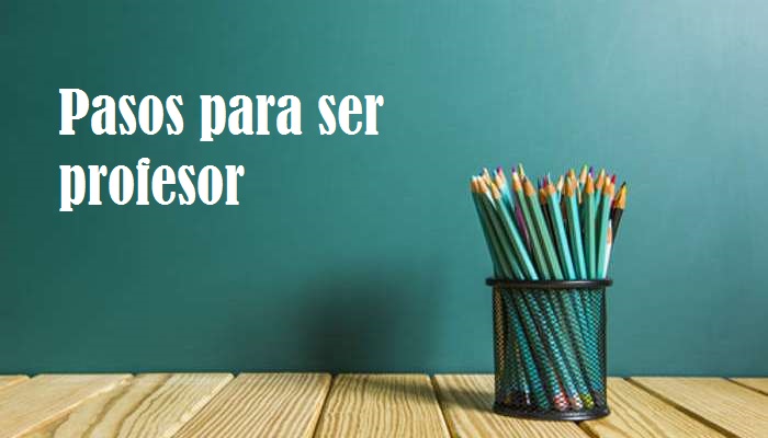 Ser profesor: pasos a seguir para cumplir tu sueño