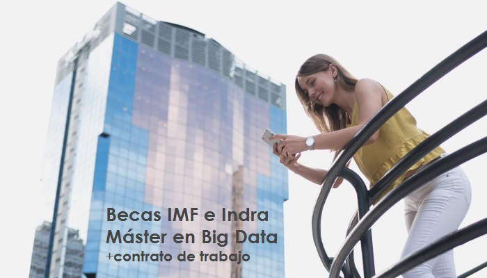 IMF e Indra lanzan becas totales para Máster en Big Data con incorporación laboral