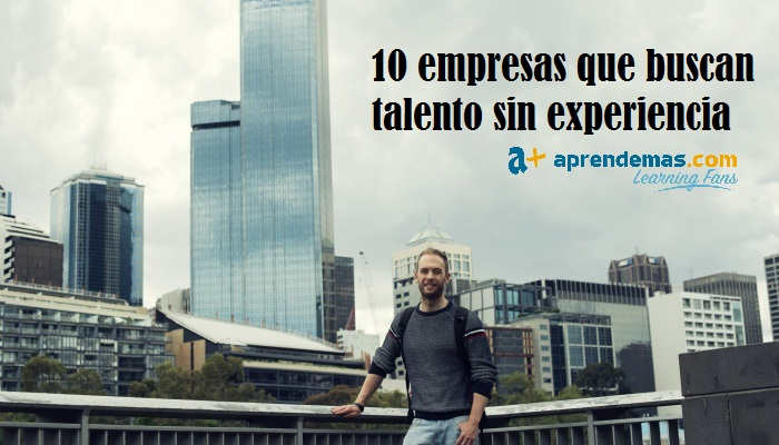 10 empresas que buscan trabajadores sin experiencia